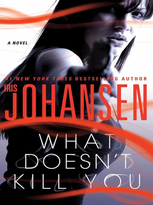 Title details for What Doesn't Kill You by Iris Johansen - Available